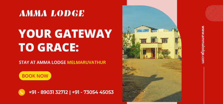 Your Gateway to Grace: Stay at Amma Lodge Melmaruvathur